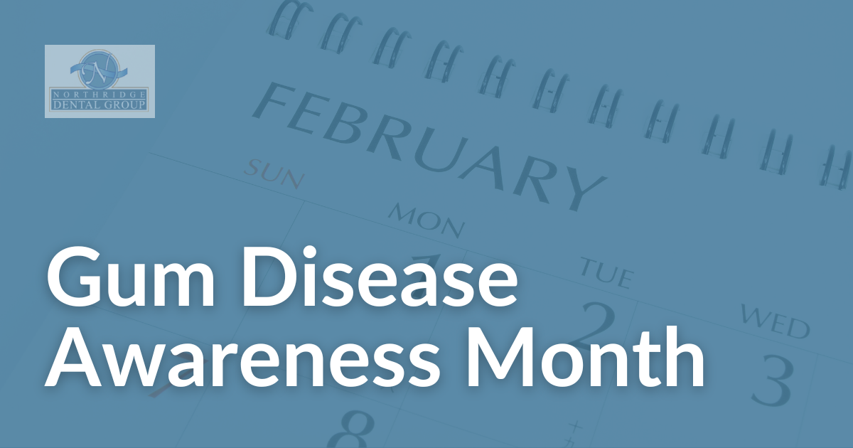 gum-disease-awareness-month-northridge-dental-group