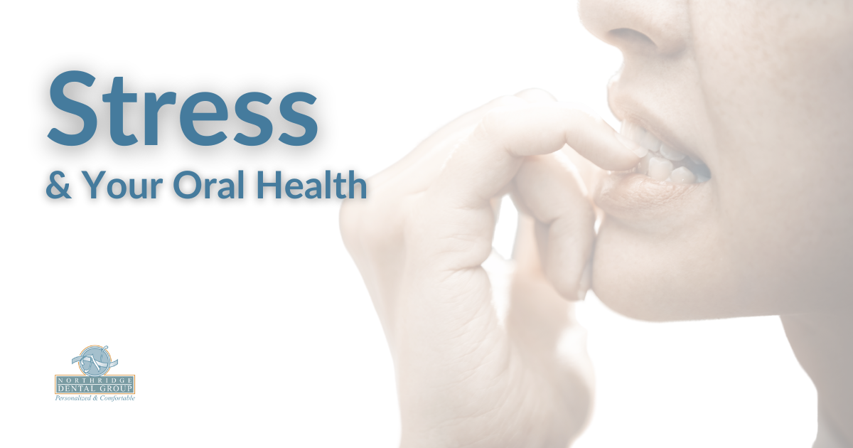 Stress and Oral Health - Northridge Dental Group